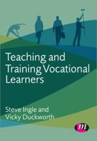 Teaching and Training Vocational Learners 144627439X Book Cover