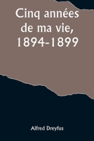 Cinq années de ma vie, 1894-1899 2382742704 Book Cover