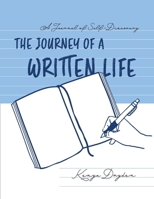 A Journal of Self-Discovery: The Journey of A Written Life 1098383044 Book Cover