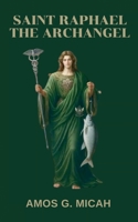 Saint Raphael The Archangel B0HM9M742X Book Cover
