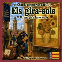 Charlie i Els Gira-Sols de Van Gogh: Col·lecció Charlie descobreix l'art (Catalan Edition) B0HF4PH4SC Book Cover
