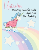 Unicorn Coloring Book for Kids Ages 4-8 Fun Activity: Children’s Coloring Book Full of Happy, Smiling, Beautiful Unicorns for Gift | Funny and Nice Gift for Ages 4 to 8 years. B08JM9CYYB Book Cover