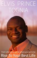 Rise to Your Best Life: From Where You Are to Where You Are to Be 0990873706 Book Cover