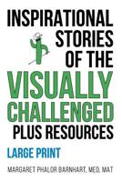 INSPIRATIONAL STORIES OF THE VISUALLY CHALLENGED plus RESOURCES 1092124438 Book Cover