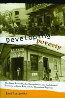 Developing Poverty: The State, Labor Market Deregulation, and the Informal Economy in Costa Rica and the Dominican Republic 027102027X Book Cover