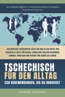 Tschechisch für den Alltag: Tschechisch für Anfänger und Reisende: Der umfassende Leitfaden mit praktischen, leicht zu merkenden Sätzen für schnelle ... und alltägliche Gespräche. (German Edition) B0F4KY139Q Book Cover