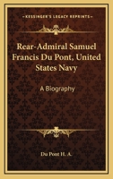 Rear-Admiral Samuel Francis Du Pont, United States Navy: A Biography 1163157023 Book Cover