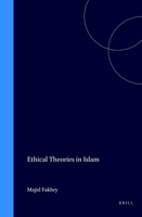 Ethical Theories in Islam (Islamic Philosophy, Theology and Science. Texts and Studies) 9004101071 Book Cover