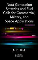 Next-Generation Batteries and Fuel Cells for Commercial, Military, and Space Applications 1439850666 Book Cover