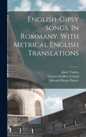 English-Gipsy Songs. In Rommany, With Metrical English Translations 1019181168 Book Cover