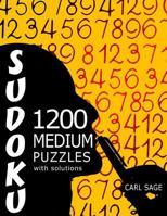 Sudoku 1,200 Medium Puzzles With Solutions: A Sudoku Sage Series Book 1537166166 Book Cover