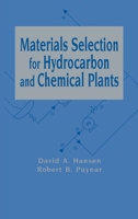 Materials Selection for Hydrocarbon and Chemical Plants 0824797787 Book Cover
