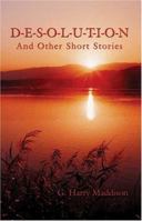 D-E-S-O-L-U-T-I-O-N and other Short Stories 1413725082 Book Cover