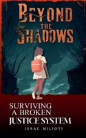 Beyond the Shadows: Surviving a Broken Justice System B0DQ6HTF1J Book Cover