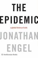 The Epidemic: A Global History of AIDS 0061144886 Book Cover