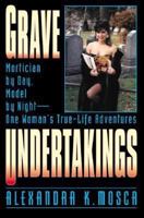 Grave Undertakings: Mortician by Day, Model by Night 0882822233 Book Cover