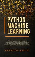 Python Machine Learning: A Practical Beginner's Guide to Understanding Machine Learning, Deep Learning and Neural Networks with Python, Scikit-Learn, Tensorflow and Keras 1093241446 Book Cover