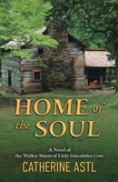 Home of the Soul: A Novel of the Walker Sisters of Little Greenbrier Cove B0GYCFSX2S Book Cover