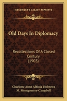 Old Days in Diplomacy: Recollections of a Closed Century 1434408264 Book Cover