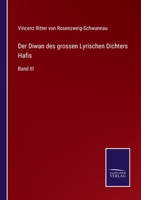 Der Diwan des grossen Lyrischen Dichters Hafis: Band III 3752596767 Book Cover