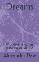 Dreams: with dreams come great responsibility 1983766437 Book Cover