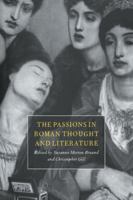 The Passions in Roman Thought and Literature 0521030900 Book Cover