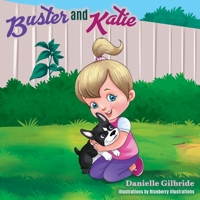 Buster and Katie: The tale of a special pup, and the little girl who loved him B0B42R8TRD Book Cover