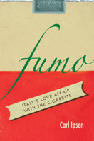 Fumo: Italy's Love Affair with the Cigarette 0804798397 Book Cover