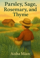 Parsely, Sage, Rosemary, and Thyme B0FDKCJSL1 Book Cover