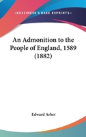 An admonition to the people of England: against Martin Mar-prelate 0548715882 Book Cover