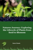 Natures Journey: Exploring the Lifecycle of Plants from Seed to Blossom 9358683058 Book Cover