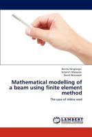Mathematical modelling of a beam using finite element method 3848441101 Book Cover