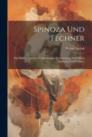 Spinoza und Fechner; ein Beitrag zu einer vergleichenden Untersuchung der Lehren Spinozas und Fechners 1022202413 Book Cover