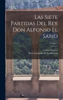 Las siete partidas del rey Don Alfonso el Sabio; Volume 1 1147091021 Book Cover