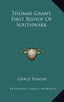 Thomas Grant, First Bishop of Southwark 1163303364 Book Cover