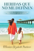 HERIDAS QUE NO ME DEFINEN: Despertando identidad en medio del dolor y el amor que me sostuvo 1963980204 Book Cover