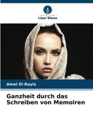 Ganzheit durch das Schreiben von Memoiren (German Edition) 6208574315 Book Cover
