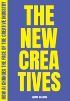 The New Creatives: How AI changes the face of the creative industry 9063696930 Book Cover