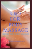 CBD for Body Massage: Discover The Secret: Using CBD Oil for massage therapies 1702107329 Book Cover