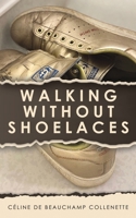 Walking Without Shoelaces 1035872927 Book Cover