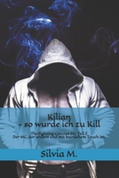 Kilian - So wurde ich zu Kill: The Fighting Coyotes MC Teil 2 1695101189 Book Cover