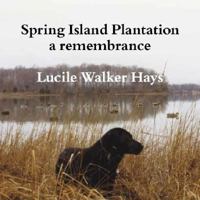 Spring Island Plantation: A Remembrance 1882943236 Book Cover