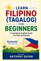 Learn Filipino (Tagalog) for Beginners: A Complete English Guide for Kids and Adults B0GXPX18L7 Book Cover