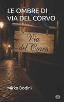 LE OMBRE DI VIA DEL CORVO (Italian Edition) B0FGD3WQ8W Book Cover