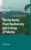 The Far North:: Plant Biodiversity and Ecology of Yakutia 904813773X Book Cover