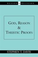 God, Reason and Theistic Proofs (Reason and Religion) 0802844502 Book Cover