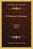 Il Febusso E Breusso: Poema (1847) 1161203508 Book Cover