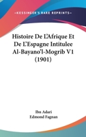 Histoire De L'Afrique Et De L'Espagne Intitulee Al-Bayano'l-Mogrib V1 (1901) 1160113203 Book Cover