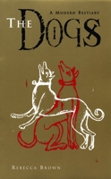 The Dogs: A Modern Bestiary 0872863441 Book Cover