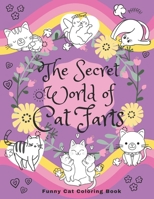 The Secret World of Cat Farts: Funny Cat Coloring Book B092PJ8PB2 Book Cover
